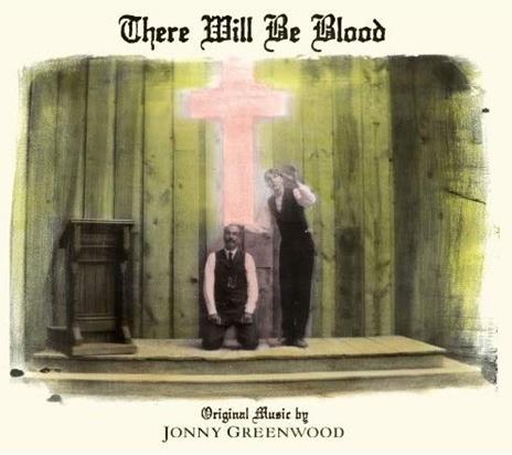 There Will Be Blood (Colonna sonora) - Vinile LP di Jonny Greenwood