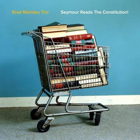 Seymour Reads the Constitution - Vinile LP di Brad Mehldau