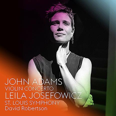 Concerto per violino - CD Audio di John Adams,Saint Louis Symphony Orchestra,Leila Josefowicz,David Robertson