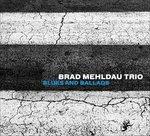 Blues and Ballads - CD Audio di Brad Mehldau