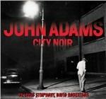 City Noir - CD Audio di John Adams,Saint Louis Symphony Orchestra,David Robertson
