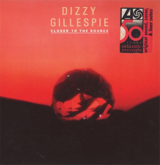Closer To The Source - CD Audio di Dizzy Gillespie