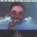 Rhythm & Blues Years - CD Audio di Big Joe Turner