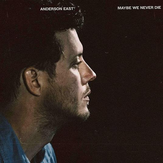 Maybe We Never Die - CD Audio di Anderson East