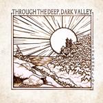 Through the Deep, Dark Valley (Coloured Vinyl)