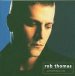 Something to be - CD Audio di Rob Thomas