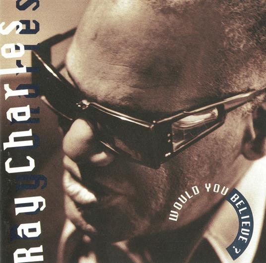 Would You Believe - CD Audio di Ray Charles