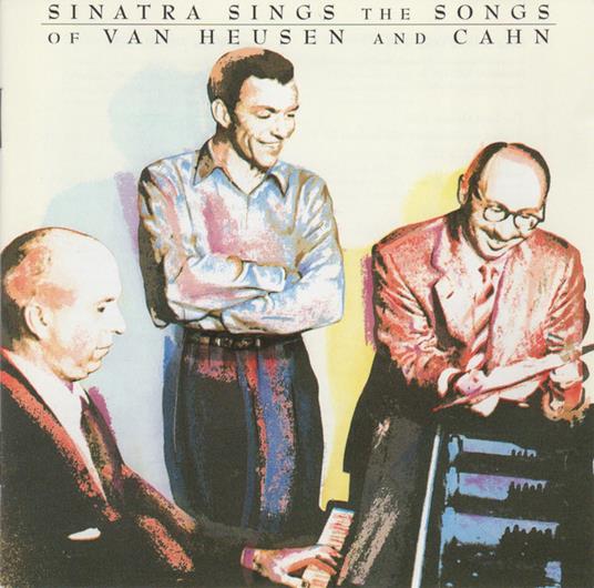 Sinatra Sings The Songs Of Van Heuser And Cahn - CD Audio di Frank Sinatra