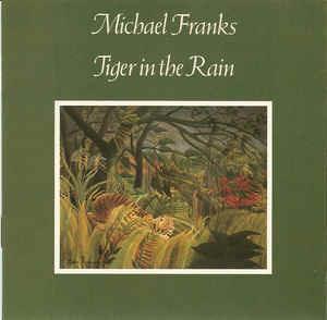 Tiger In The Rain - CD Audio di Michael Franks