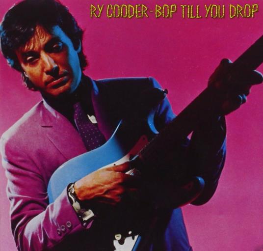 Bop Till You Drop - CD Audio di Ry Cooder
