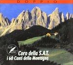 I 60 Canti Della Montagna - CD Audio di Coro della SAT