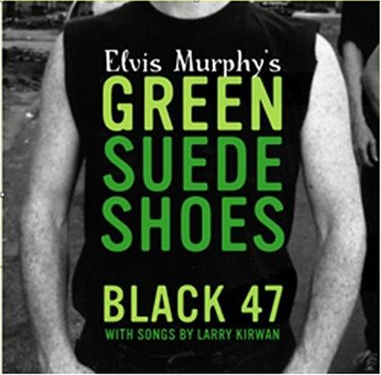 Elvis Murphy's Green Suede Sho - CD Audio di Black 47