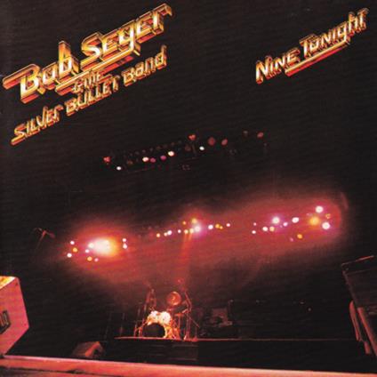 Nine Tonight. Live - CD Audio di Bob Seger and the Silver Bullet Band