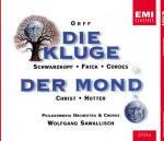 Die Kluge - Der Mond - CD Audio di Carl Orff,Hermann Prey,Elisabeth Schwarzkopf,Gottlob Frick,Wolfgang Sawallisch,Philharmonia Orchestra