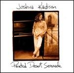 Painted Desert Serenade - CD Audio di Joshua Kadison