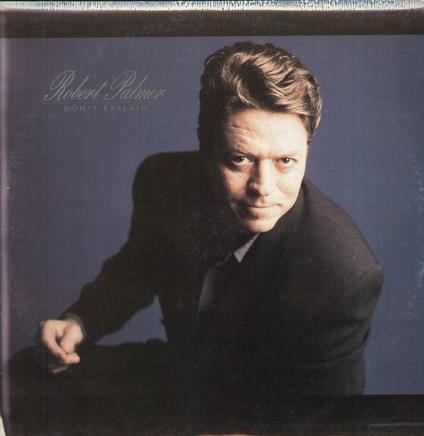 Don't Explain - Vinile LP di Robert Palmer