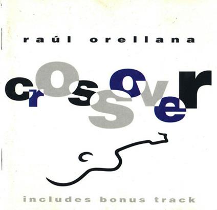 Crossover - CD Audio di Raul Orellana