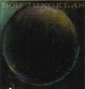 Work Songs For A New Moon - CD Audio di Rob Jungklas