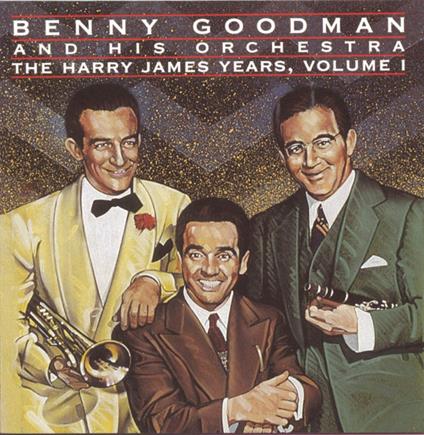 The Harry James Years Vol.1 - CD Audio di Benny Goodman