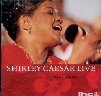 He Will Come-Live - CD Audio di Shirley Caesar