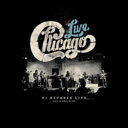 Chicago. VI Decades Live - CD Audio + DVD di Chicago