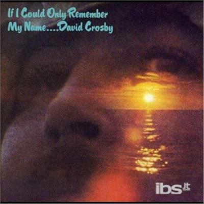If I Could Only Remember My Name - CD Audio di David Crosby