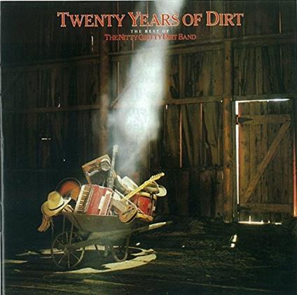 Twenty Years Of Dirt: Best Of Nitty Gritty Dirt Ba - CD Audio di Nitty Gritty Dirt Band