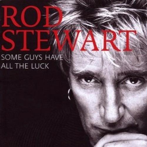 Some Guys Have All the Luck - CD Audio di Rod Stewart