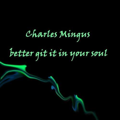 Better Git it in Your Soul - CD Audio di Charles Mingus