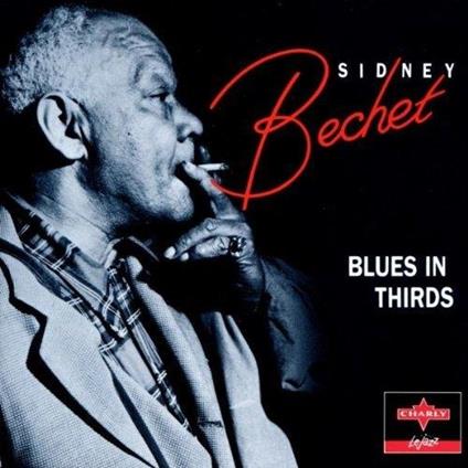 Blues In Thirds - CD Audio di Sidney Bechet