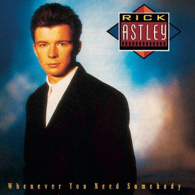 Whenever You Need Somebody - CD Audio di Rick Astley