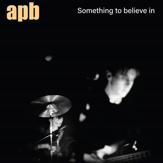 Something To Believe In - Vinile LP di Apb
