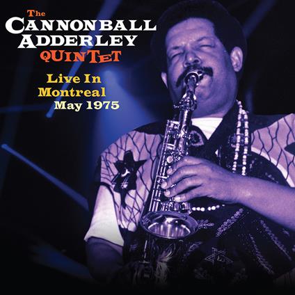 Live In Montreal May 1975 - CD Audio di Julian Cannonball Adderley