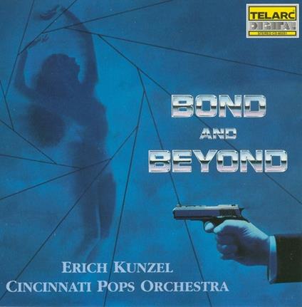 Bond and Beyond - CD Audio di Erich Kunzel,Cincinnati Pops Orchestra