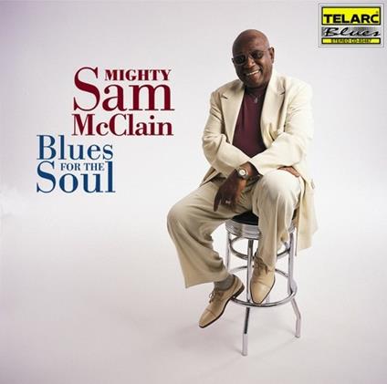 Blues for the Soul - CD Audio di Mighty Sam McClain