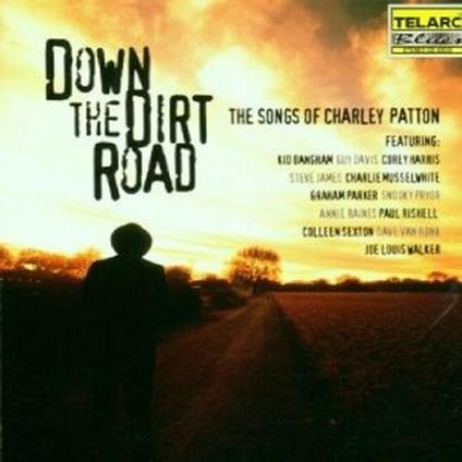 Down the Dirt Road: Songs of Charley Patton - CD Audio