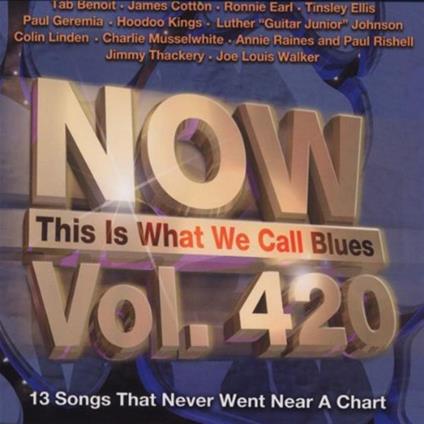 Now This Is What We Call Blues Vol. 420 - CD Audio