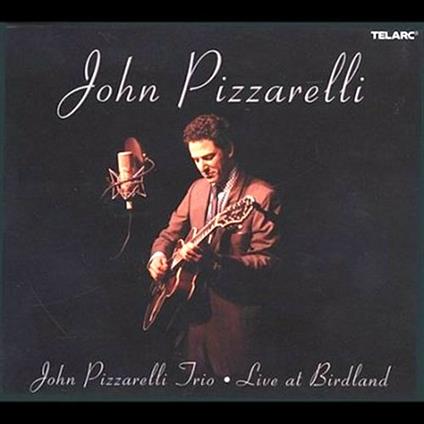 Live at Birdland - CD Audio di John Pizzarelli