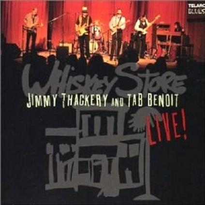 Whiskey Store Live - CD Audio di Tab Benoit,Jimmy Thackery