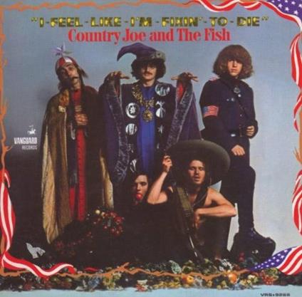 I Feel Like I'm Fixin' to die - CD Audio di Country Joe & the Fish