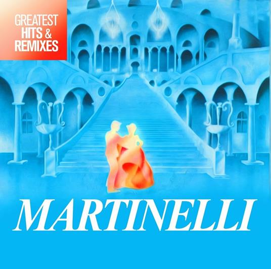 Greatest Hits & Remixes - CD Audio di Martinelli