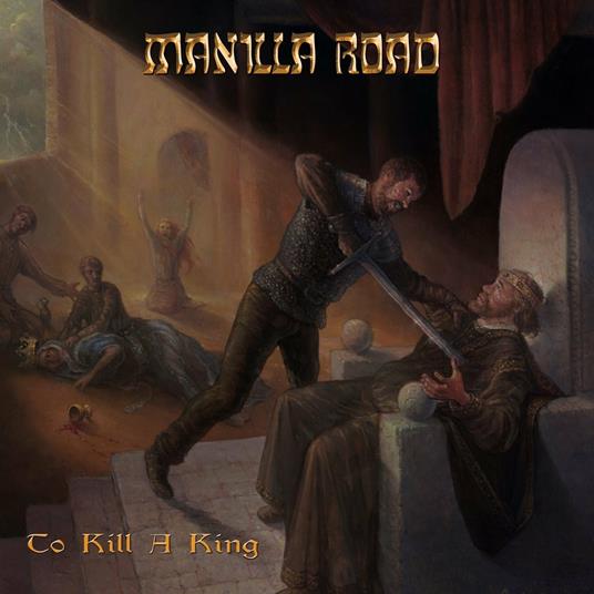 To Kill a King (Digipack) - CD Audio di Manilla Road