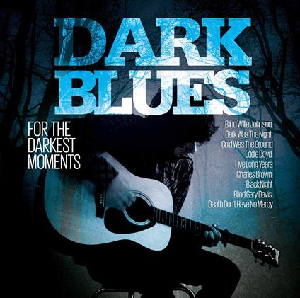 Dark Blues For The Darkest Moments - CD Audio