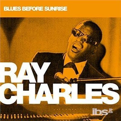 Blues Before Sunrise - CD Audio di Ray Charles