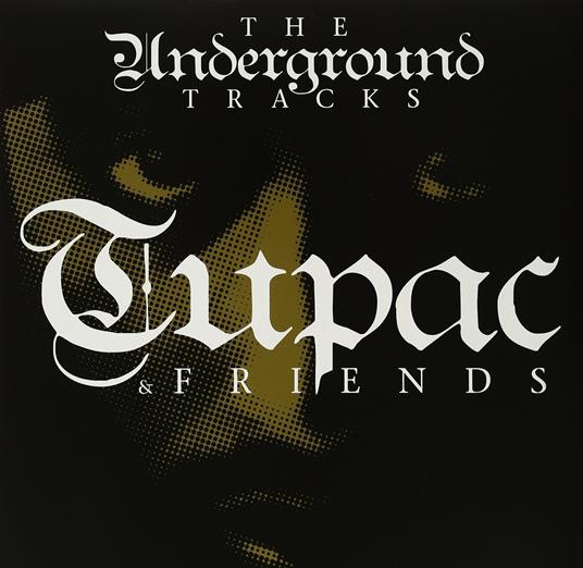 Tupac & Friends. Underground Tracks - Vinile LP di 2Pac