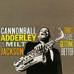 Things are Getting Better - CD Audio di Julian Cannonball Adderley