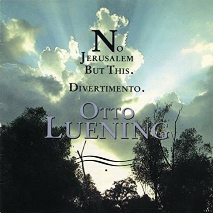 No Jerusalem but this (1982) - CD Audio di Otto Luening
