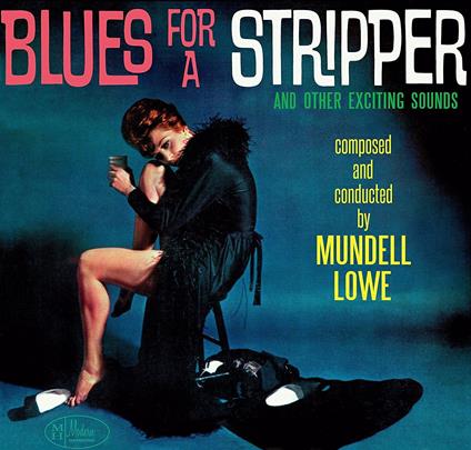 Blues for a Stripper - CD Audio di Mundell Lowe