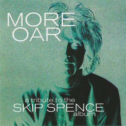 More Oar - Tribute To The Skip Spence - Vinile LP