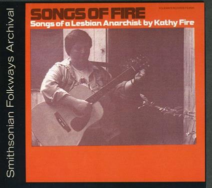 Kathy Fire - Songs Of Fire: Songs Of A Lesbian Anarchist - CD Audio